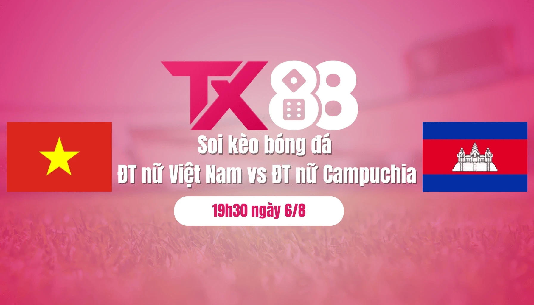TX88 Soi kèo bóng đá ĐT nữ Việt Nam vs ĐT nữ Campuchia, 19h30 ngày 6/8: 3 điểm đầu tiên cho chủ nhà