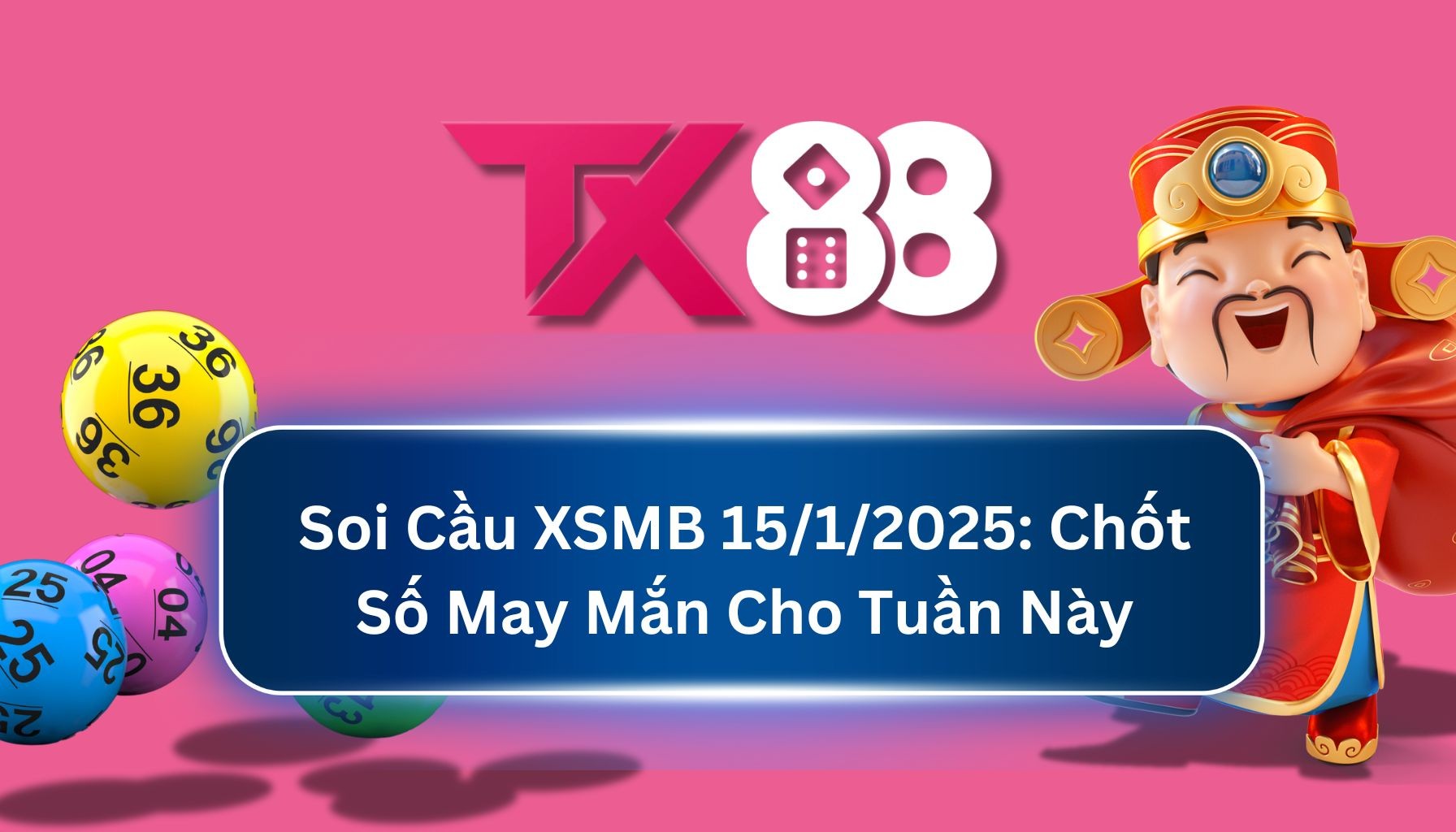 TX88 Soi Cầu XSMB 15/1/2025: Chốt Số May Mắn Cho Tuần Này