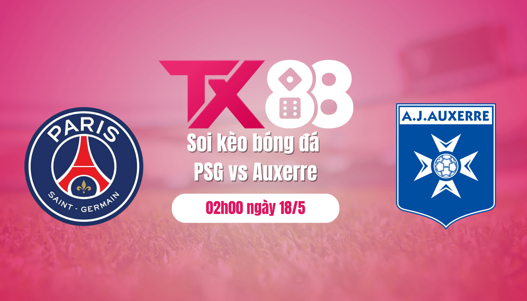 TX88 Soi kèo bóng đá PSG vs Auxerre, 02h00 ngày 18/5: Khép lại mùa giải hoàn hảo