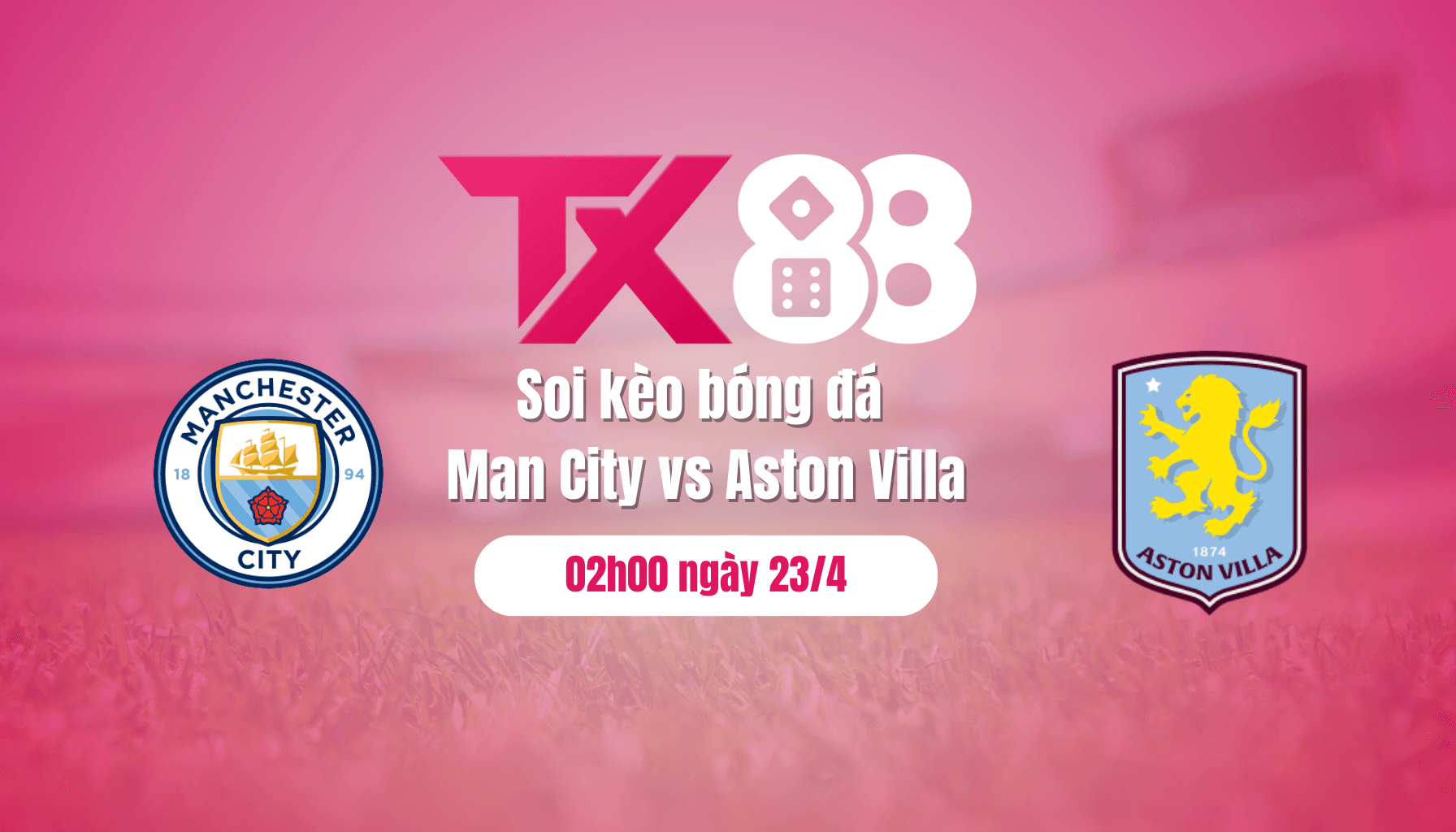 TX88 Soi kèo bóng đá Man City vs Aston Villa, 02h00 ngày 23/4: Etihad chờ kịch hay