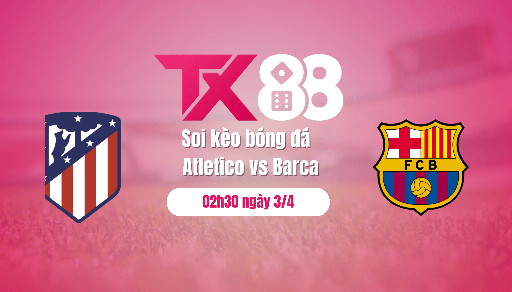 TX88 Soi kèo bóng đá Atletico vs Barca, 02h30 ngày 3/4: Barca chứng minh sức mạnh