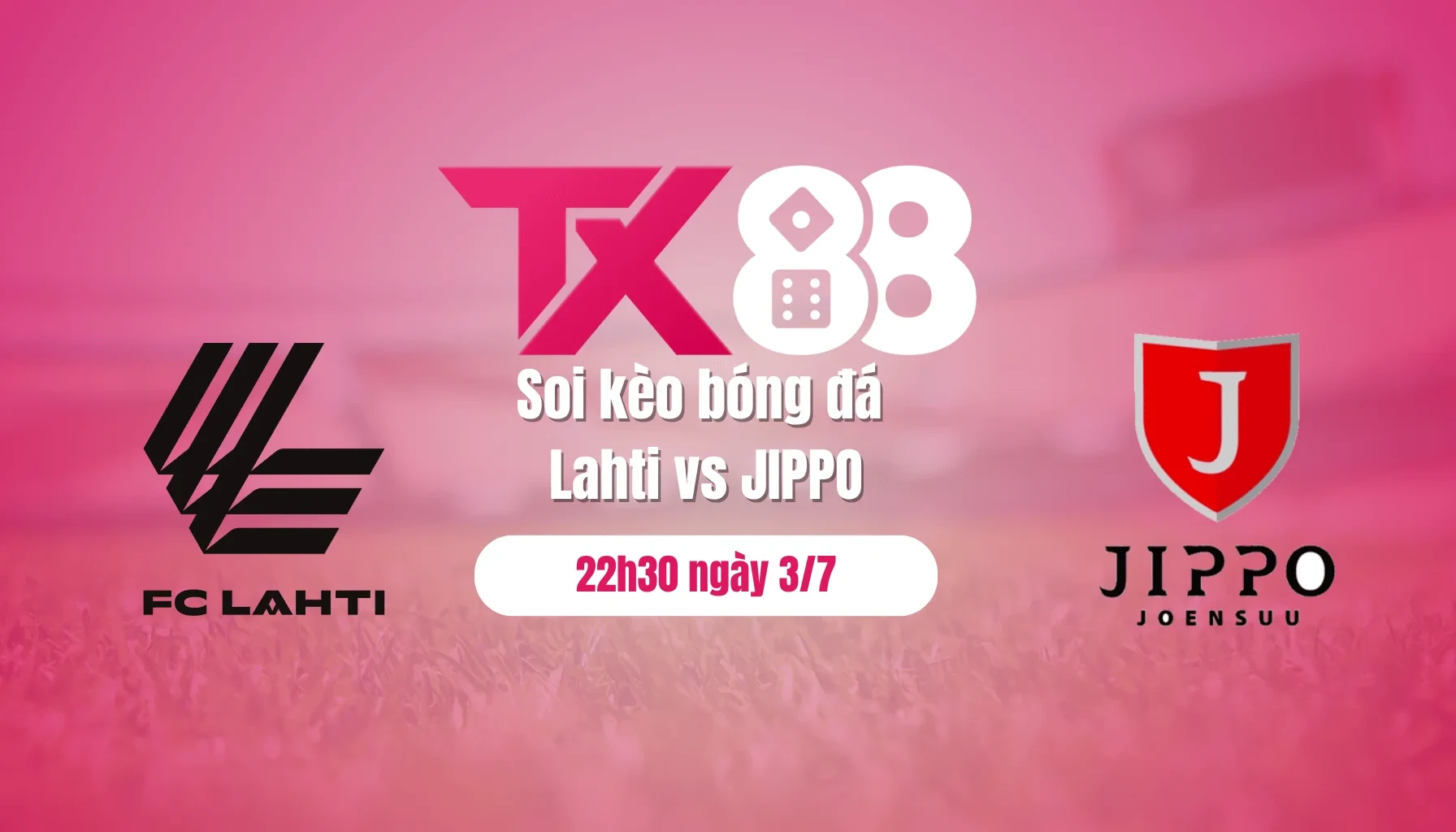TX88 Soi kèo bóng đá Lahti vs JIPPO, 22h30 ngày 3/7