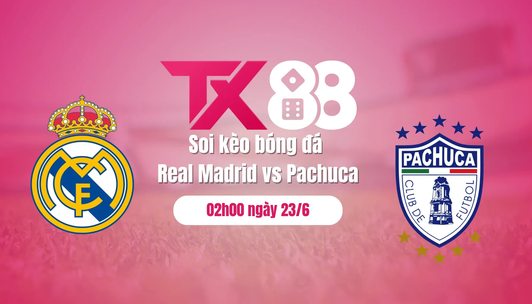 TX88 Soi kèo bóng đá Real Madrid vs Pachuca, 02h00 ngày 23/6: 3 điểm nhọc nhằn