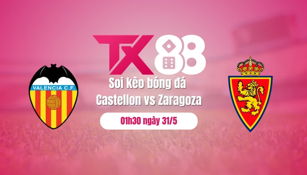 TX88 Soi kèo bóng đá Castellon vs Zaragoza, 01h30 ngày 31/5
