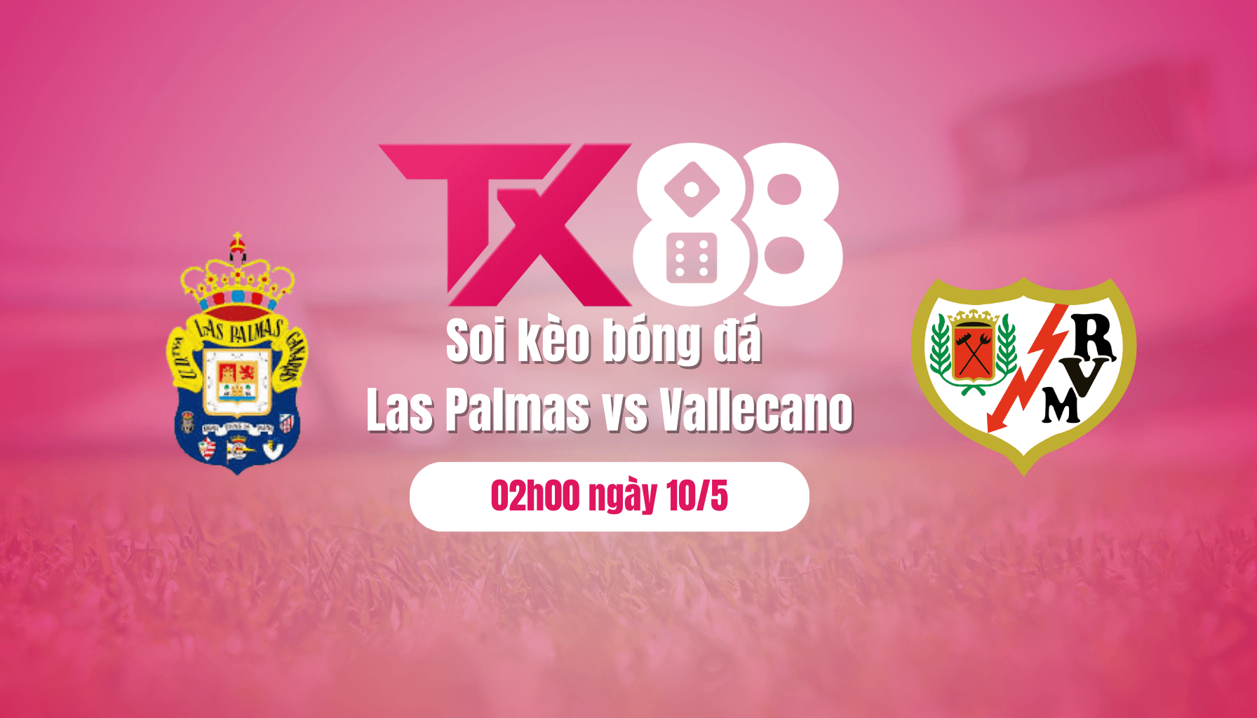TX88 Soi kèo bóng đá Las Palmas vs Vallecano, 02h00 ngày 10/5: Sức mạnh kẻ khốn cùng