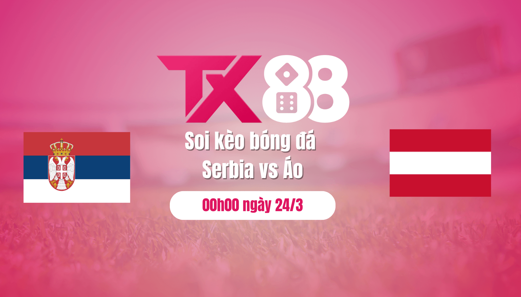 TX88 Soi kèo bóng đá Serbia vs Áo, 00h00 ngày 24/3: Phơi áo trên sân nhà