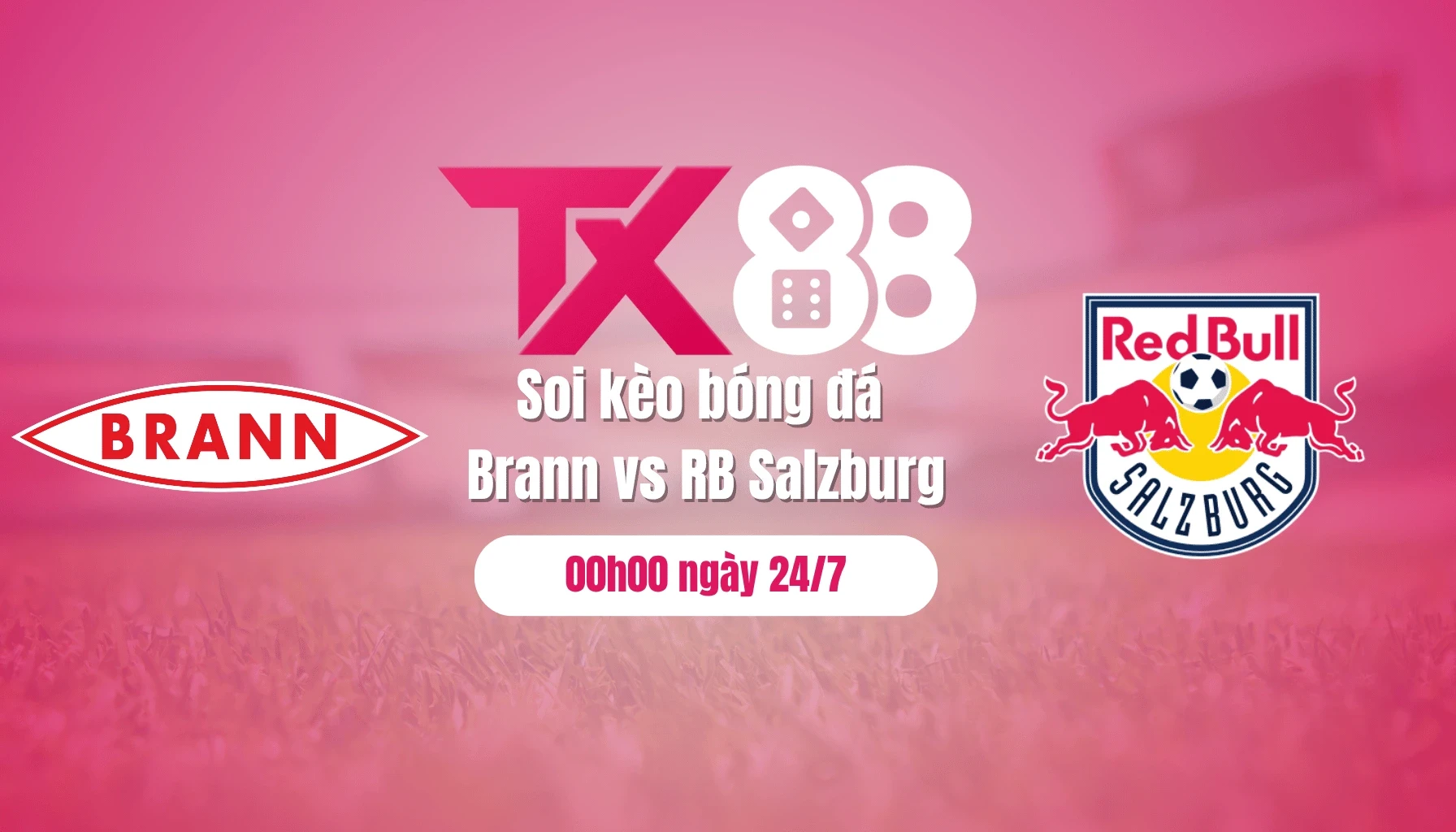 TX88 Soi kèo bóng đá Brann vs RB Salzburg, 00h00 ngày 24/7: Kinh nghiệm vẫn hơn