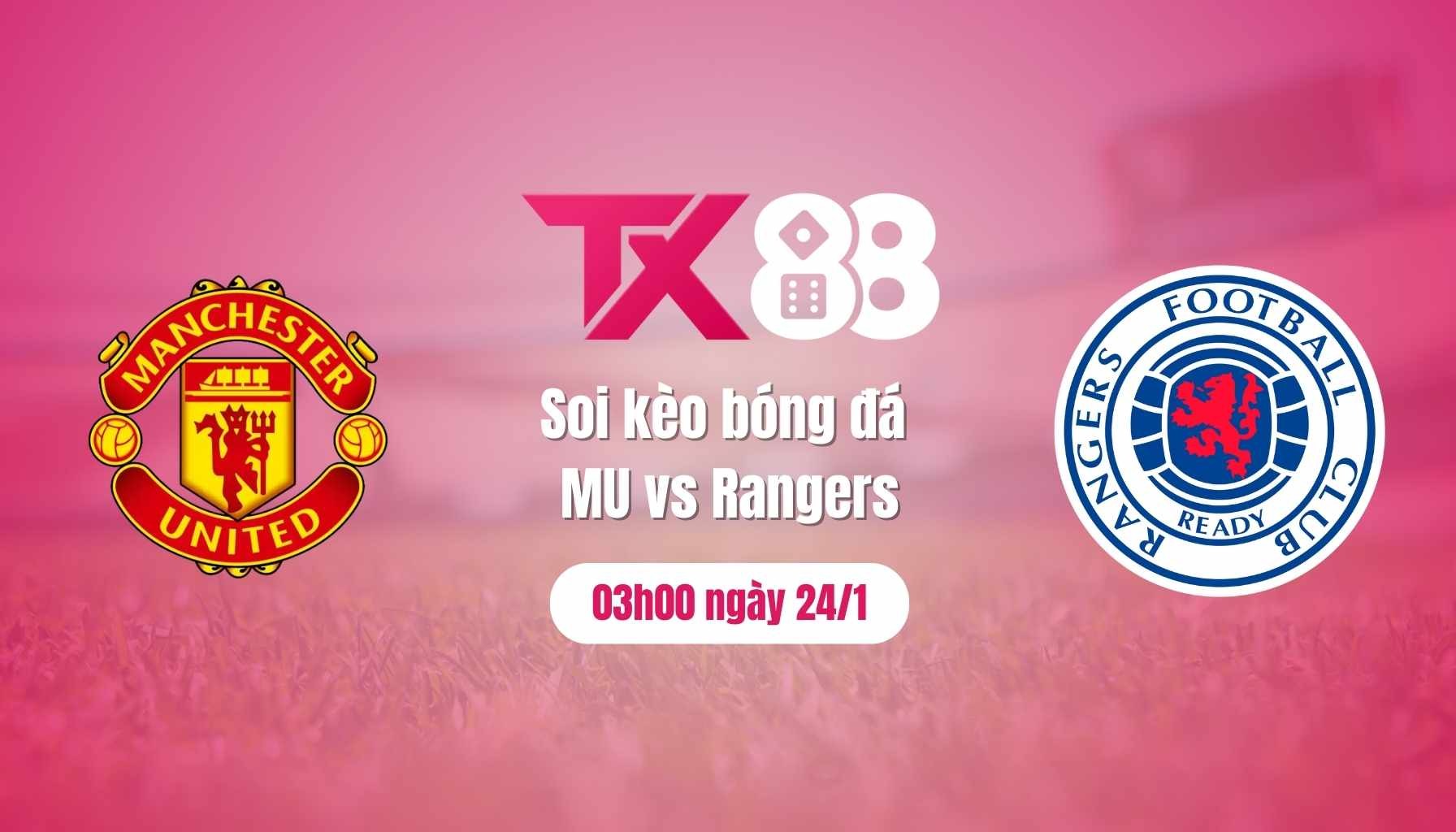 TX88 Soi kèo bóng đá MU vs Rangers, 03h00 ngày 24/1: Đại náo Old Trafford
